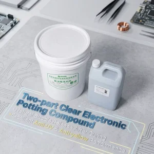 High-Transparency Clear Potting Glue for Circuit Board Anti-Yellowing Outdoor Electronic Sealing